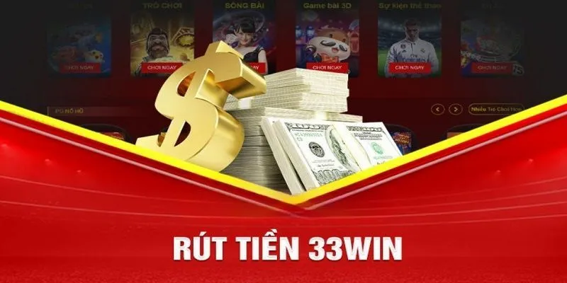Hướng dẫn rút tiền 33WIN đơn giản và nhanh chóng nhất