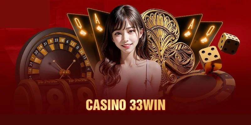Sảnh Casino 33WIN Đa Dạng Màu Sắc Và Tựa Game Cực HOT